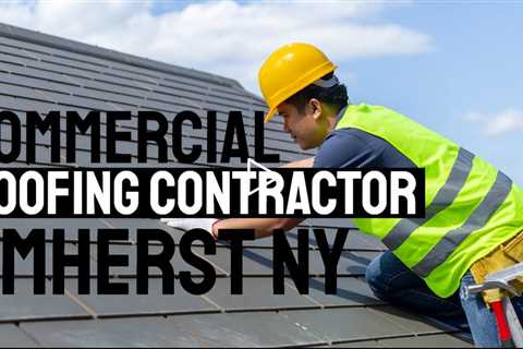 Commercial Roofing Contractor Amherst NY Call Now 716.333.7133