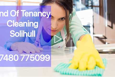 End Of Tenancy Cleaners Solihull Deep Clean Service Post & Pre Lease Landlord Tenant & Letting Agent