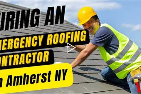 Benefits of Hiring an Emergency Roofing Contractor in Amherst NY