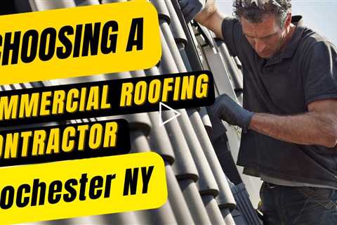 Choosing a Commercial Roofing Contractor in Rochester NY