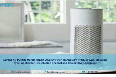 Europe Air Purifier Market 2022-2027 Size, Top Companies Overview, Industry Share, Growth Report –..