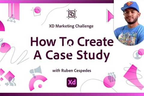 How to Create A Case Study | Xd Marketing Challenge