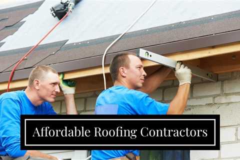 Affordable Roofing Contractors