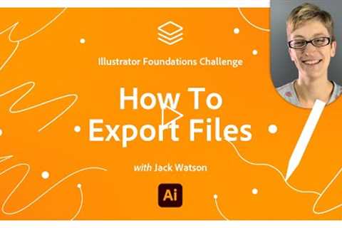 How To Export Files | Illustrator Foundations Challenge