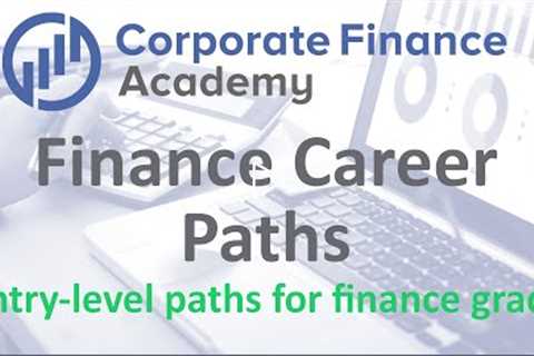 Finance Career Paths for Finance Degrees - IB, Corporate Finance, FP&A, ER