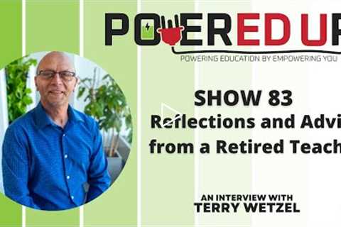 Show 83: Reflections and Advice from a Retired Teacher