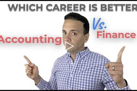 Accounting Vs. Finance. Which Career Choice is better?