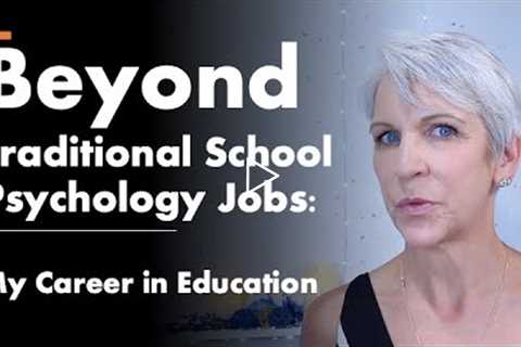 What can you do with a School Psychology Degree?  Across Education and Beyond – Review of My Career