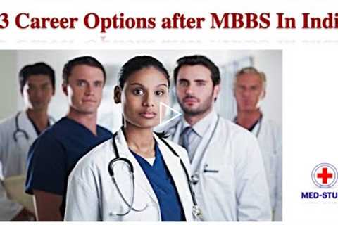 13 Career Options after MBBS In India | Post Graduation | Medical Practice | Life After MBBS