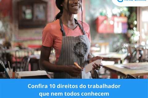 Confira 10 direitos do trabalhador que nem todos conhecem