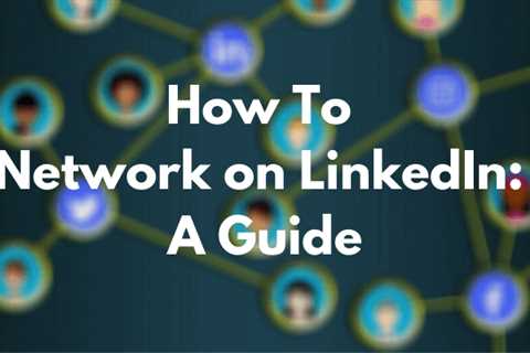 How to Network on LinkedIn