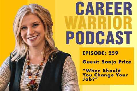 When Should You Change Your Job Podcast with Sonja Price