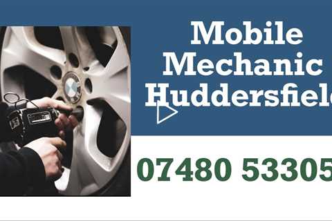 Huddersfield Mobile Mechanic Free Quote Expert Mobile Vehicle Mechanics Auto Repair & Servicing