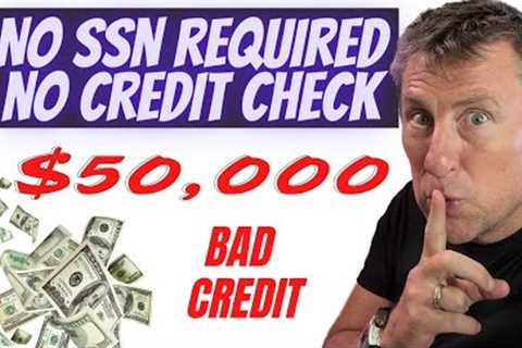 $50,000 Loans NO SSN REQUIRED NO CREDIT check & Bad Credit in 1 day!