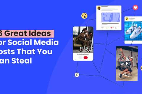 26 Great Ideas For Social Media Posts That You Can Steal