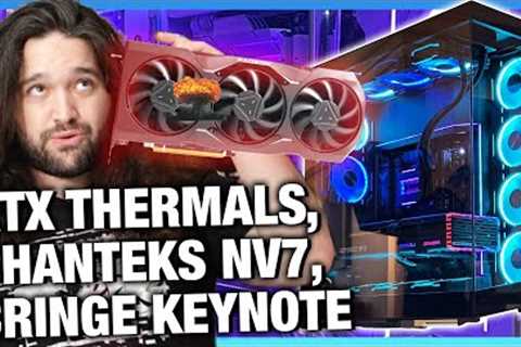 HW News - AMD 7900 XTX Thermal Response, Phanteks NV7 Case, X3D Chiplet Config