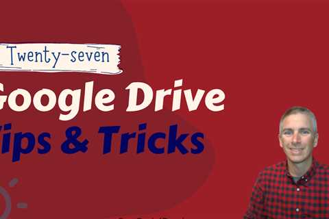 27 Google Drive Tips and Tricks