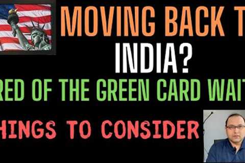 Moving back to India from the US? * Important things to consider *