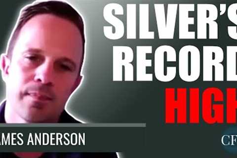 James Anderson: Inflation on the Rise, Silver to Hit Record High