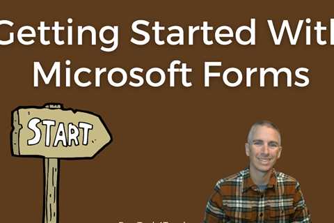 Eight Tutorials for Getting Started With Microsoft Forms