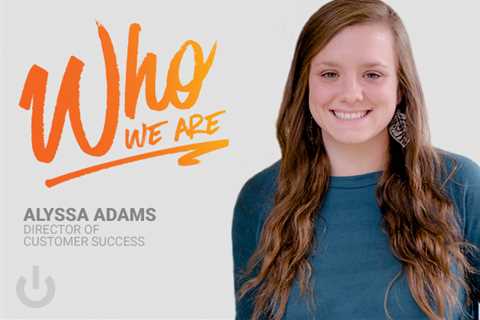 Who We Are: Alyssa Adams, Director of Customer Success