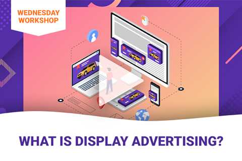 What is Display Advertising?