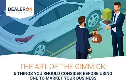 The Art of the Gimmick: 5 Things You Should Consider Before Using One to Market Your Business