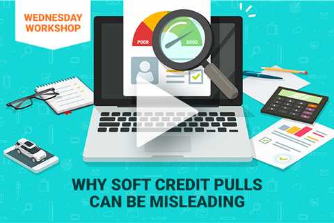 Why Soft Credit Pulls Can Be Misleading