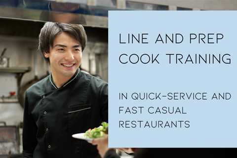 Line and Prep Cook Training in Quick-Service and Fast Casual Restaurants