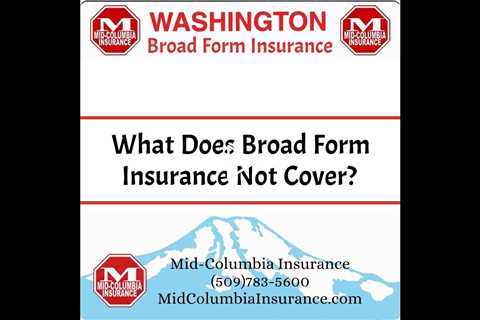 What does Broad Form Insurance Not Cover? #DriversLicenseInsurance #BroadForm #Insurance #Washington