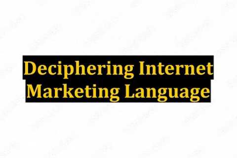 Deciphering Internet Marketing Language