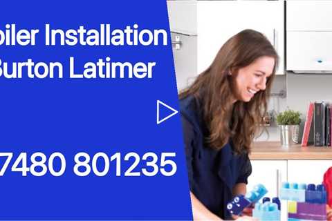 Boiler Installations Burton Latimer Boilers Finance Interest Free Commercial & Residential