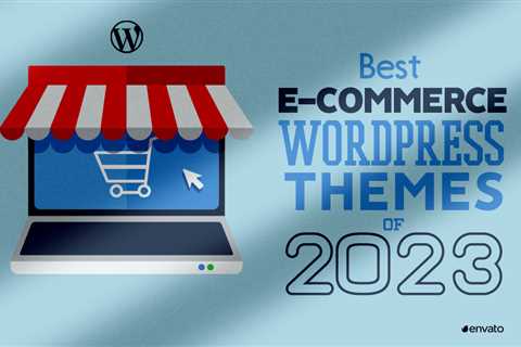 25 Best Ecommerce WordPress Themes Of 2023