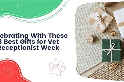 Celebrating With These 8 Best Gifts for Vet Receptionist Week