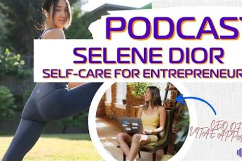 Podcast: Self Care For 7 Figure Success as an Entrepreneur