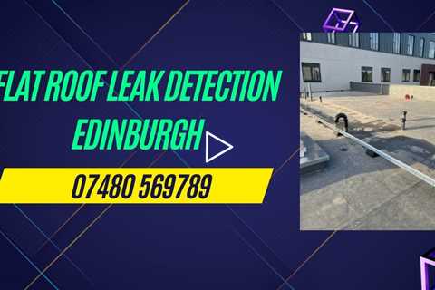 Flat Roof Leak Detection Edinburgh Free Roof Inspection Quote Commercial Roof Inspectors