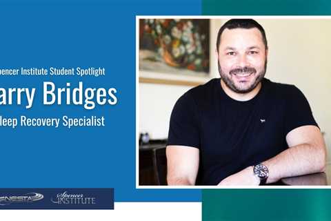 Meet Sleep Recovery Specialist and Spencer Institute Student Barry Bridges