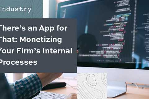 Monetizing Your Firm’s Internal Processes