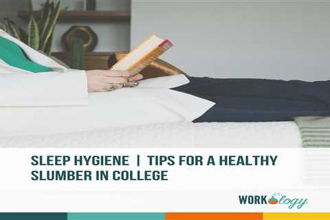 Sleep Hygiene | Tips for a Healthy Slumber in College