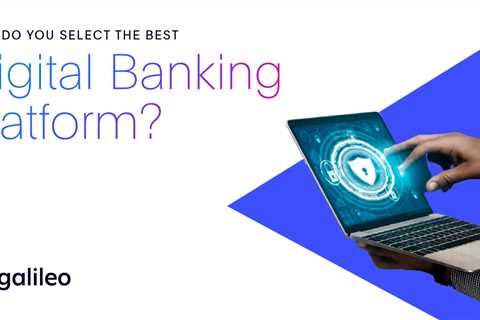 How Do You Select the Best Digital Banking Platform?