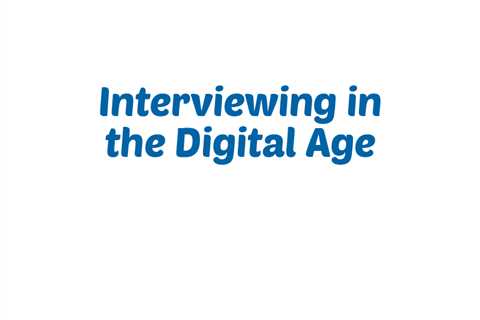 The Modern Employer's Guide to Interviewing in the Digital Age