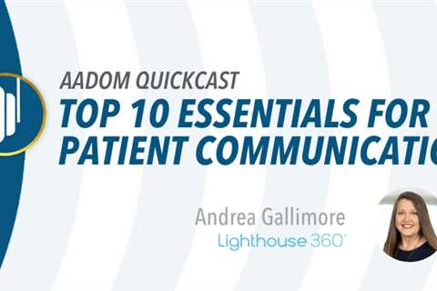 AADOM QUICKcast: Top 10 Essentials for Patient Communication