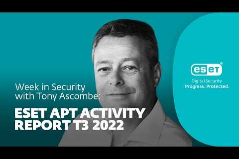 Key takeaways from ESET’s new APT Activity Report – Week in security with Tony Anscombe