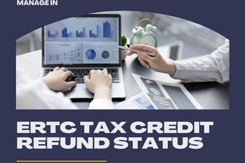 How To Check Your ERTC Tax Credit Refund Status