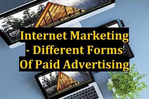 Internet Marketing - Different Forms Of Paid Advertising