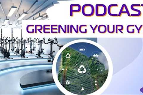 Greening Your Gym: How Fitness Facilities Can Become More Sustainable