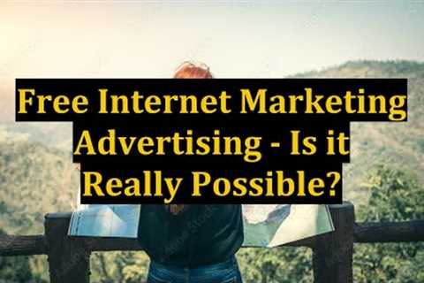 Free Internet Marketing Advertising - Is it Really Possible?