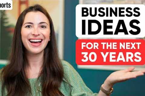 Profitable business ideas for the next 30 years