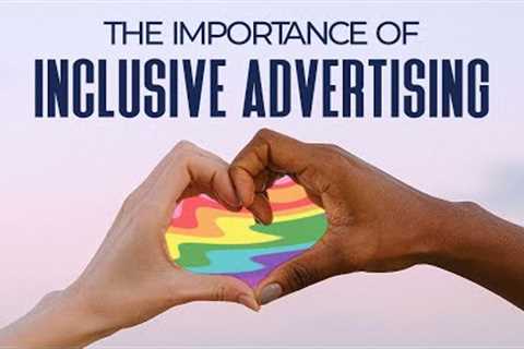 The Importance of Inclusive Advertising | Diverse Marketing