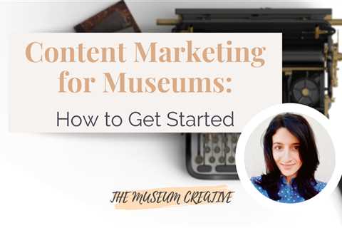 Getting Started With Content Marketing